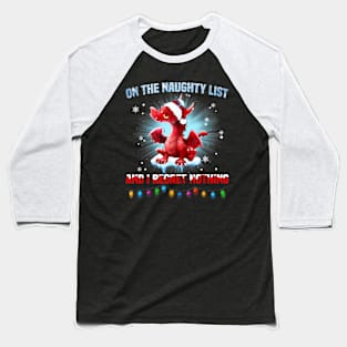 On The Naughty List And I Regret Nothing Dragon Baseball T-Shirt